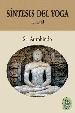 Síntesis del Yoga - Tomo III - Aurobindo, Sri