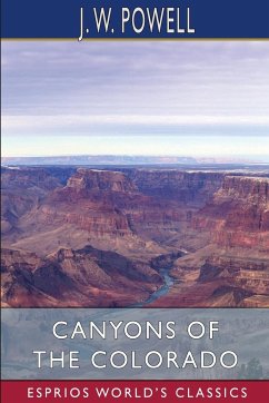 Canyons of the Colorado (Esprios Classics) - Powell, J. W.