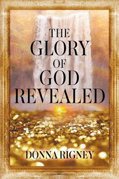 The Glory of God Revealed - Rigney, Donna