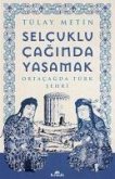 Selcuklu Caginda Yasamak - Ortacagda Türk Sehri