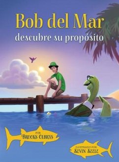 Bob del Mar Descubre Su Propósito (Spanish Version of Blue Ocean Bob Discovers His Purpose) - Olbrys, Brooks