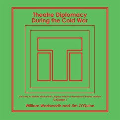 Theatre Diplomacy During the Cold War - Wadsworth, William; O'Quinn, Jim