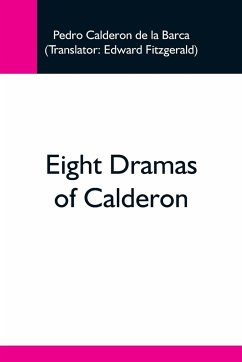 Eight Dramas Of Calderon - Calderon De La Barca, Pedro