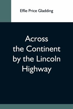 Across The Continent By The Lincoln Highway - Price Gladding, Effie