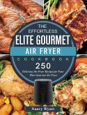 The Effortless Elite Gourmet Air Fryer Cookbook