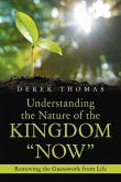 Understanding the Nature of the Kingdom "Now"