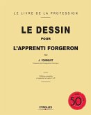 Le dessin pour l'apprenti forgeron: 3e Edition Normalisee Et Augmentee de Sujets C.A.P.