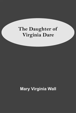 The Daughter Of Virginia Dare - Virginia Wall, Mary