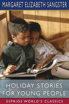 Holiday Stories for Young People (Esprios Classics) - Sangster, Margaret Elizabeth