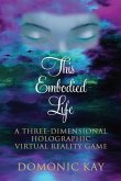 This Embodied Life: A Three-Dimensional Holographic Virtual Reality Game