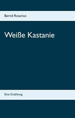 Weiße Kastanie (eBook, ePUB) - Rosarius, Bernd