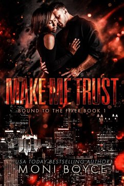 Cover Make Me Trust (Bound to the Fixer, #1) (eBook, ePUB)