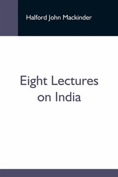 Eight Lectures On India - John Mackinder, Halford