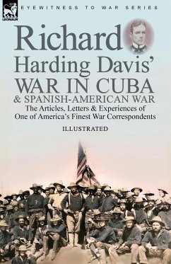 Richard Harding Davis' War in Cuba & Spanish-American War