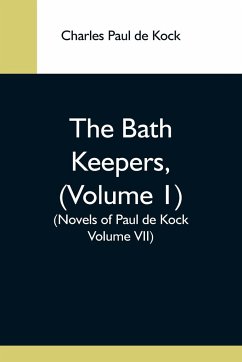 The Bath Keepers, (Volume 1) (Novels Of Paul De Kock Volume Vii) - Paul De Kock, Charles