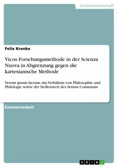 Vicos Forschungsmethode in der Scienza Nuova in Abgrenzung gegen die kartesianische Methode - Krenke, Felix