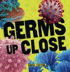 Germs Up Close - Levine, Sara