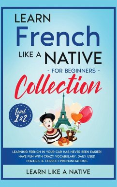 Learn French Like a Native for Beginners Collection - Level 1 & 2 - Learn Like A Native