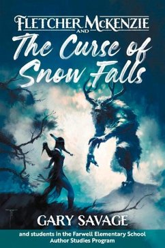 Fletcher McKenzie and the Curse of Snow Falls: Volume 2 - Savage, Gary; Tarr, Wyatt; Jacques, Rebecca