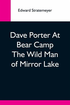 Dave Porter At Bear Camp The Wild Man Of Mirror Lake - Stratemeyer, Edward