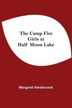 The Camp Fire Girls At Half Moon Lake - Vandercook, Margaret