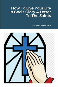 How To Live Your Life In God's Glory A Letter To The Saints - Davenport, Lakella