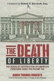 The Death of Liberty: The Socialist Destruction of America's Freedoms Using the Income Tax