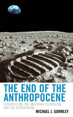 The End of the Anthropocene - Gormley, Michael J.