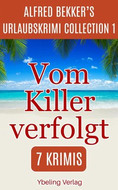 Vom Killer verfolgt: Alfred Bekker's Urlaubskrimi Collection 1 (eBook, ePUB) - Bekker, Alfred