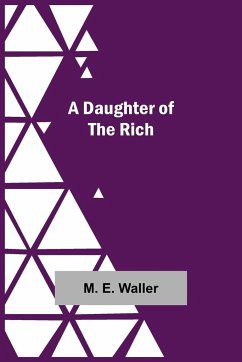 A Daughter Of The Rich - E. Waller, M.