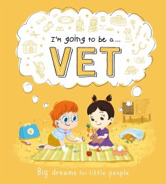 I'm Going to Be A. . . Vet: Big Dreams for Little People - Igloobooks