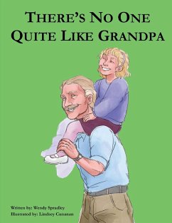 There Is No One Quite Like Grandpa - Spradley, Wendy