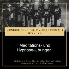 Weniger Alkohol und Zigaretten mit Hypnose - Meditations- und Hypnose-Übungen (MP3-Download) - Kritzner, Ulrich