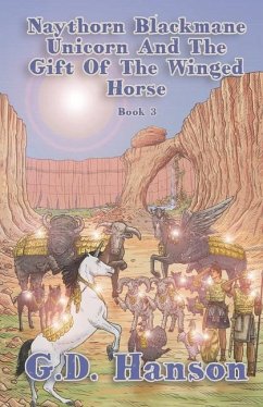 Naythorn Blackmane Unicorn and the Gift of the Winged Horse: Book 3 - Hanson, G. D.