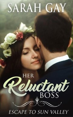 Her Reluctant Boss: Escape to Sun Valley - Gay, Sarah