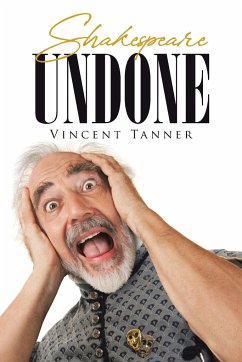 Shakespeare Undone - Tanner, Vincent
