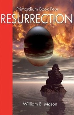 Resurrection - Primordium Book 4 - Mason, William E.