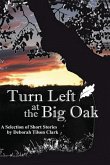 Turn Left at the Big Oak: A Selection of Short Stories