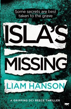 Isla's Missing: A Gripping DCI Reece Thriller - Hanson, Liam