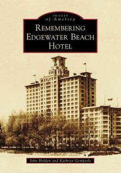 Remembering Edgewater Beach Hotel - Holden, John; Gemperle, Kathryn