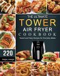 The Ultimate Tower Air Fryer Cookbook - Bild 1