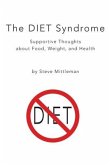 The DIET Syndrome: Supportive Thoughts about Food, Weight, and Health