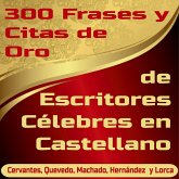 300 Frases y Citas de Oro de Escritores Célebres en Castellano (MP3-Download)