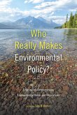 Who Really Makes Environmental Policy?: Creating and Implementing Environmental Rules and Regulations