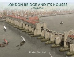 London Bridge and its Houses, c. 1209-1761 - Gerhold, Dorian