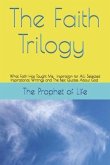 The Faith Trilogy: What Faith Has Taught Me, Inspiration for All: Selected Inspirational Writings and The Best Quotes About God