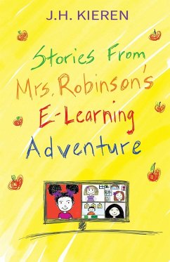 Stories From Mrs. Robinson's E-Learning Adventure - Kieren, J. H.