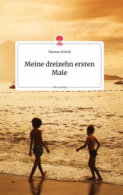 Meine dreizehn ersten Male. Life is a Story - story.one (eBook, ePUB) - Schichl, Thomas