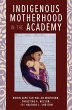 Indigenous Motherhood in the Academy - Bild 1