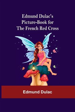 Edmund Dulac'S Picture-Book For The French Red Cross - Dulac, Edmund